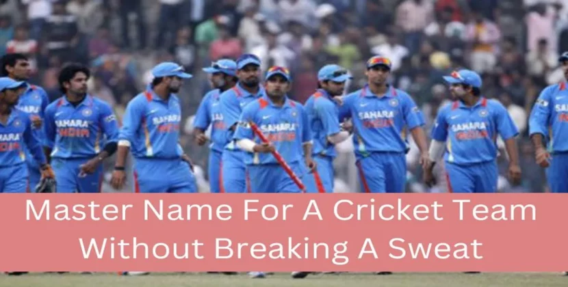 Master Name For A Cricket Team Without Breaking A Sweat.