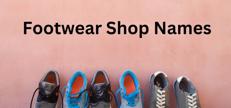 Ideas for Indian Footwear Shop Names Step into Style and Comfort