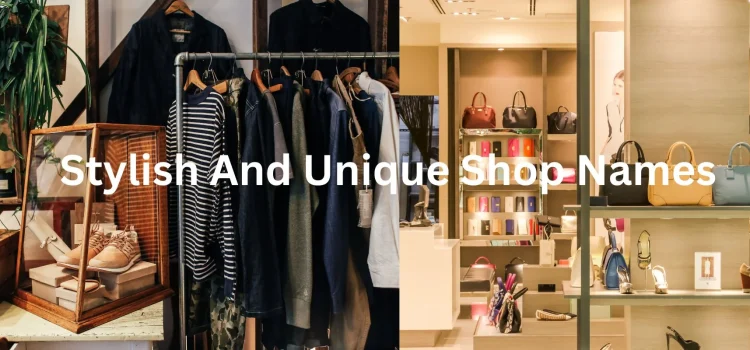 Stylish And Unique Shop Names Are Essential For Your Success
