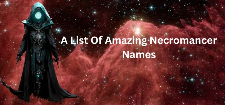 A List Of Amazing Necromancer Names