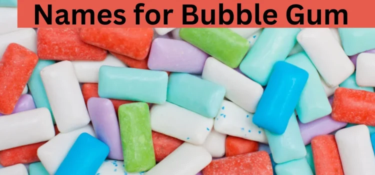 Creative Names for Bubble Gum Name which speaks Deliciousness