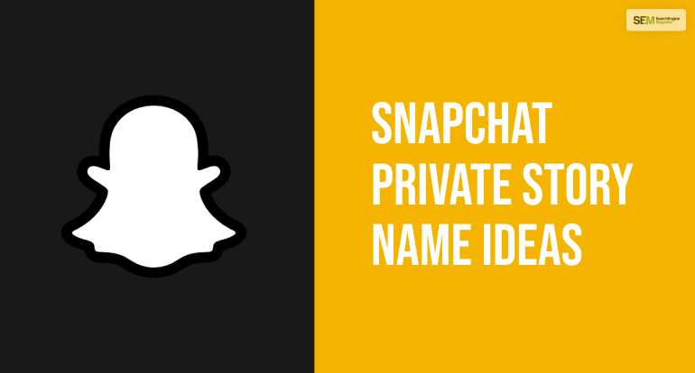 Interesting Private Story Names For Snapchat