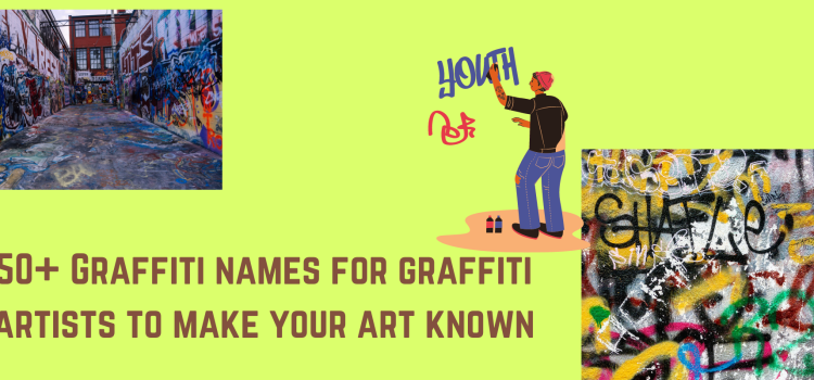 50+ Graffiti names for graffiti artists to make your art known
