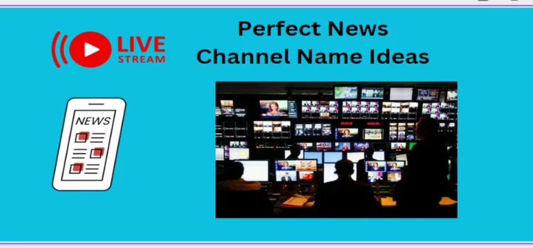 Perfect News Channel Name Idea: A Guide to Naming Your Media Outlet