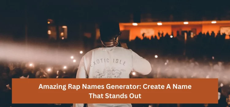 Amazing Rap Names Generator: Create A Name That Stands Out