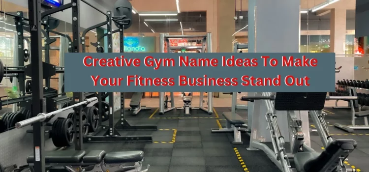 Creative Gym Name Ideas To Make Your Fitness Business Stand Out