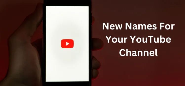 New Names For Your YouTube Channel Ideas Stand Out From The Crowd