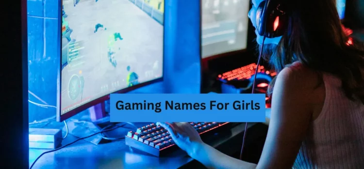 2023 Top5+ Gaming Names For Girls: From Aesthetic To Badass
