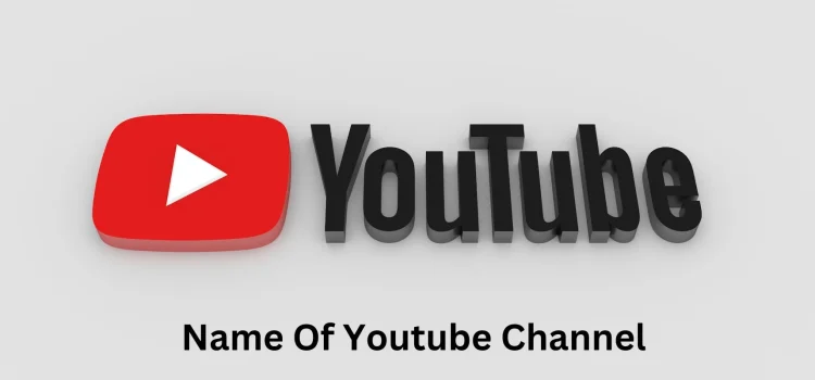How To Choose The Perfect Name For Your YouTube Channel
