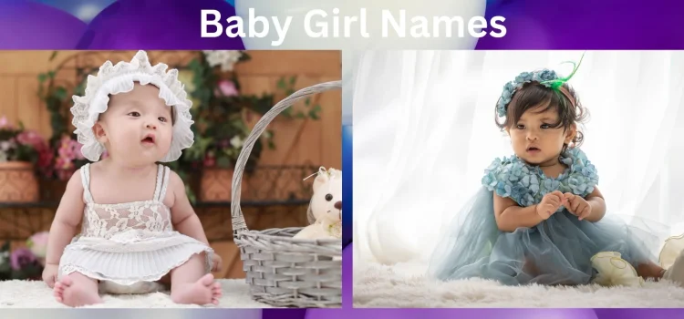 The Ultimate Guide To Baby Girl Names: Ideas And Inspiration