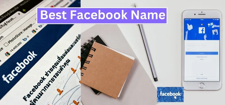 2023 Best Facebook Name Ideas: Tips To Boost Your Profile