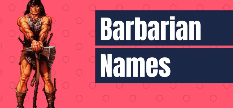 Unleash Your Inner Warrior With These Top Barbarian Name Ideas