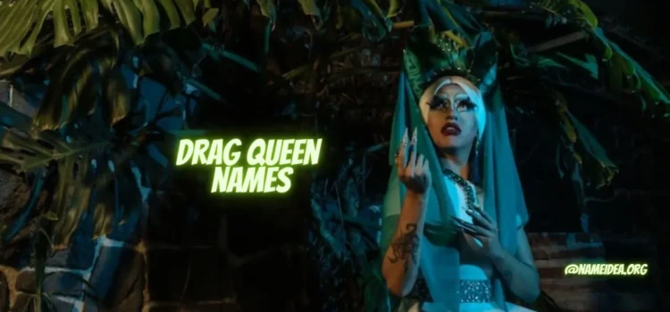 How To Choose A Different Drag Queen Names: Tips And Ideas