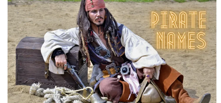 Discover Swashbuckling Pirate Names For Your Inner Buccaneer