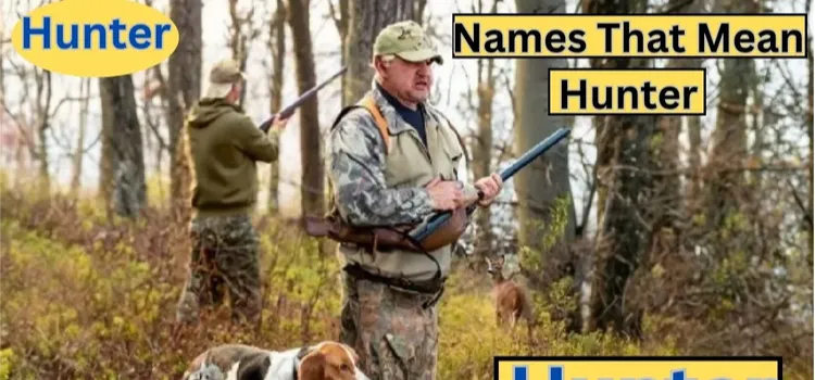 2023 Best Hunter’s Name Ideas: Top Names That Mean Hunter